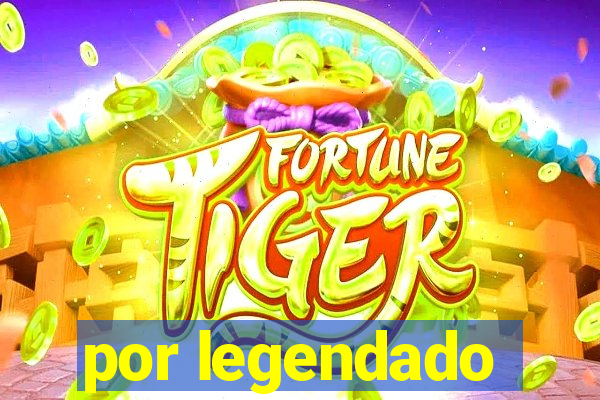 por legendado